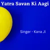 About Yatra Savan Ki Aagi Song